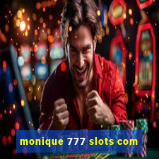 monique 777 slots com